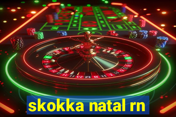 skokka natal rn